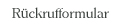 R�ckrufformular