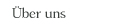 �ber uns